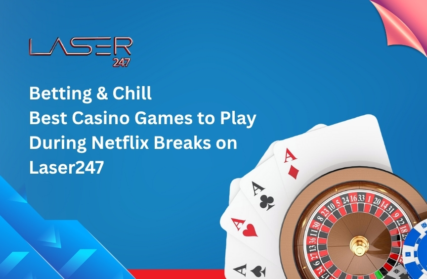 Betting & Chill_ Best Casino Games to Play During Netflix Breaks on Laser247
